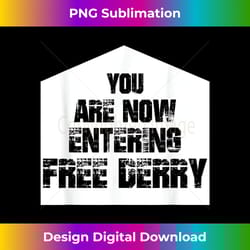 you are now entering free derry 1 - decorative sublimation png file