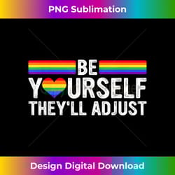 be yourself they'll adjust lgbtq rainbow flag gay pride ally - exclusive sublimation digital file
