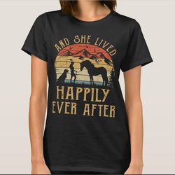 She Lived Happily Ever After Horse Dogs T-Shirt