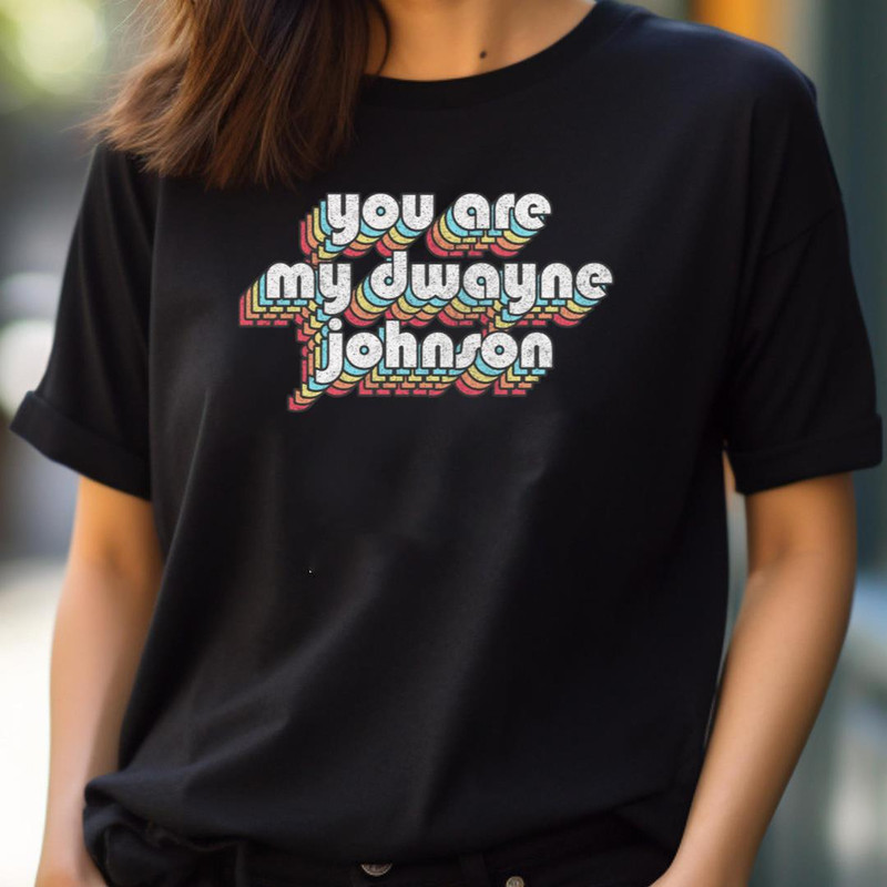 You Are My Dwayne - Dwayne Johnson Steady PNG, dwayne johnson PNG.jpg