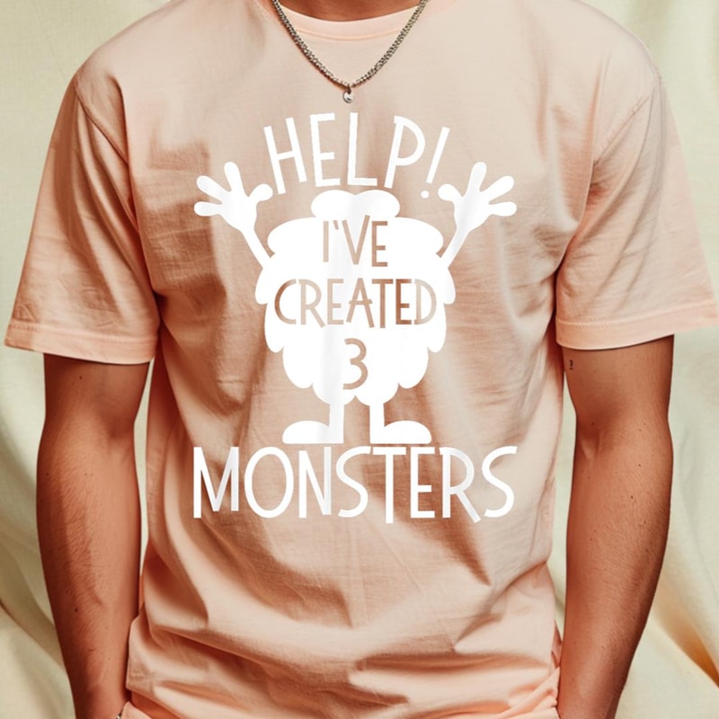 Monster Shirts For Parents Help I've Created 3 Monsters T-Shirt 445_T-Shirt_File PNG.jpg