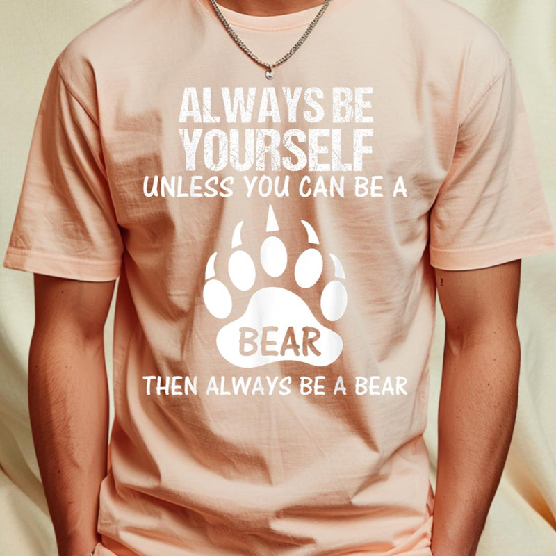 Funny Bear Always Be Yourself Unless You Can Be a Bear T-Shirt 430.png PNG, Care Bears PNG, Care Bears Digital Png Files_T-Shirt_File PNG.jpg