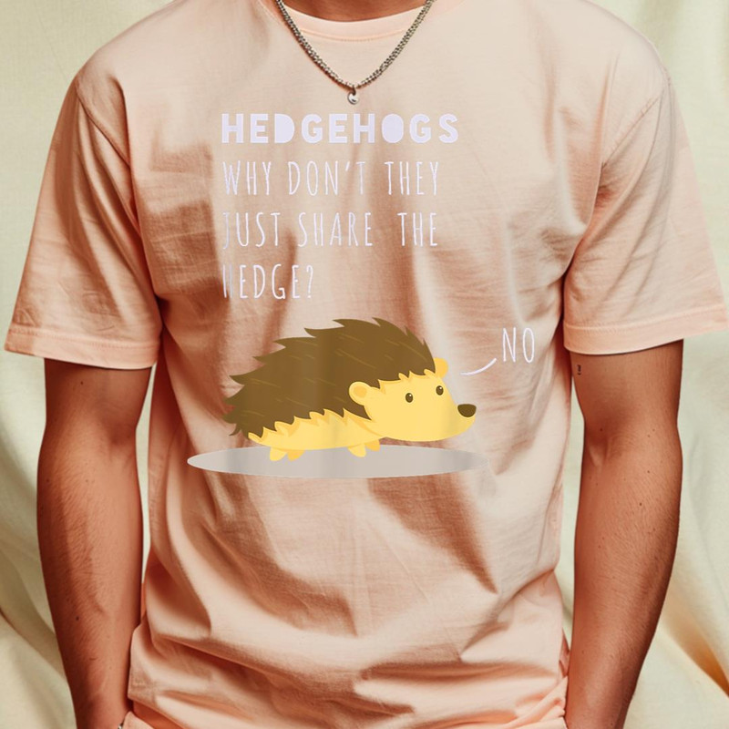 Hedgehogs, Why Won't They Share the Hedge Punny T-Shirt 42_T-Shirt_File PNG.jpg