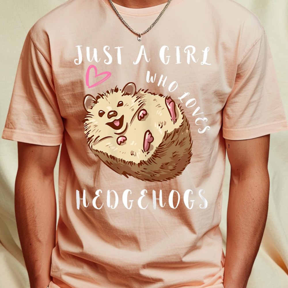 Just A Girl Who Loves Hedgehogs Spiny Hedgehog Porcupine T-Shirt 101_T-Shirt_File PNG.jpg
