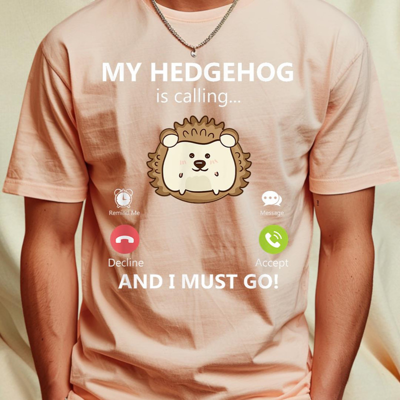 My Hedgehog Is Calling And I Must Go Pet Hedgehog Lover T-Shirt 287_T-Shirt_File PNG.jpg