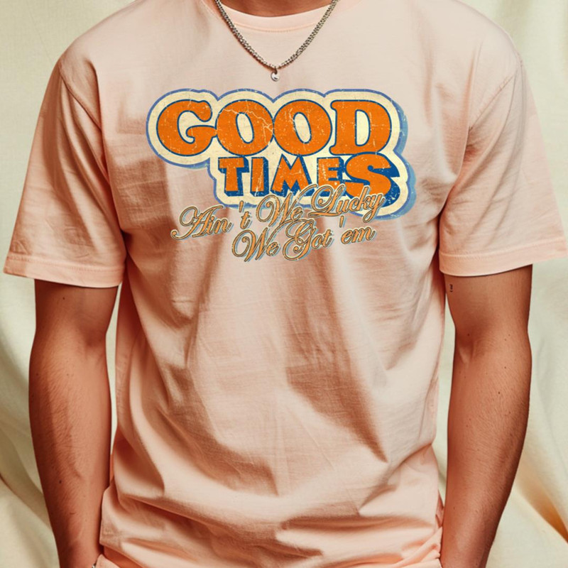 Good Times  Any time you meet a family_T-Shirt_File PNG.jpg