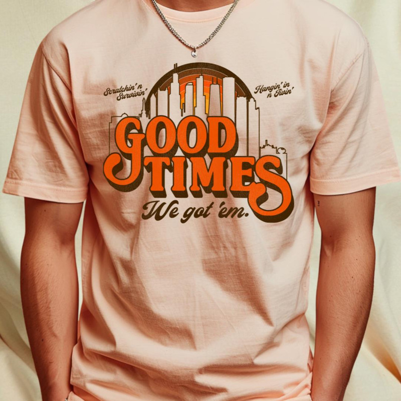 Good Times 'We Got 'Em!' T-Shirt_T-Shirt_File PNG.jpg