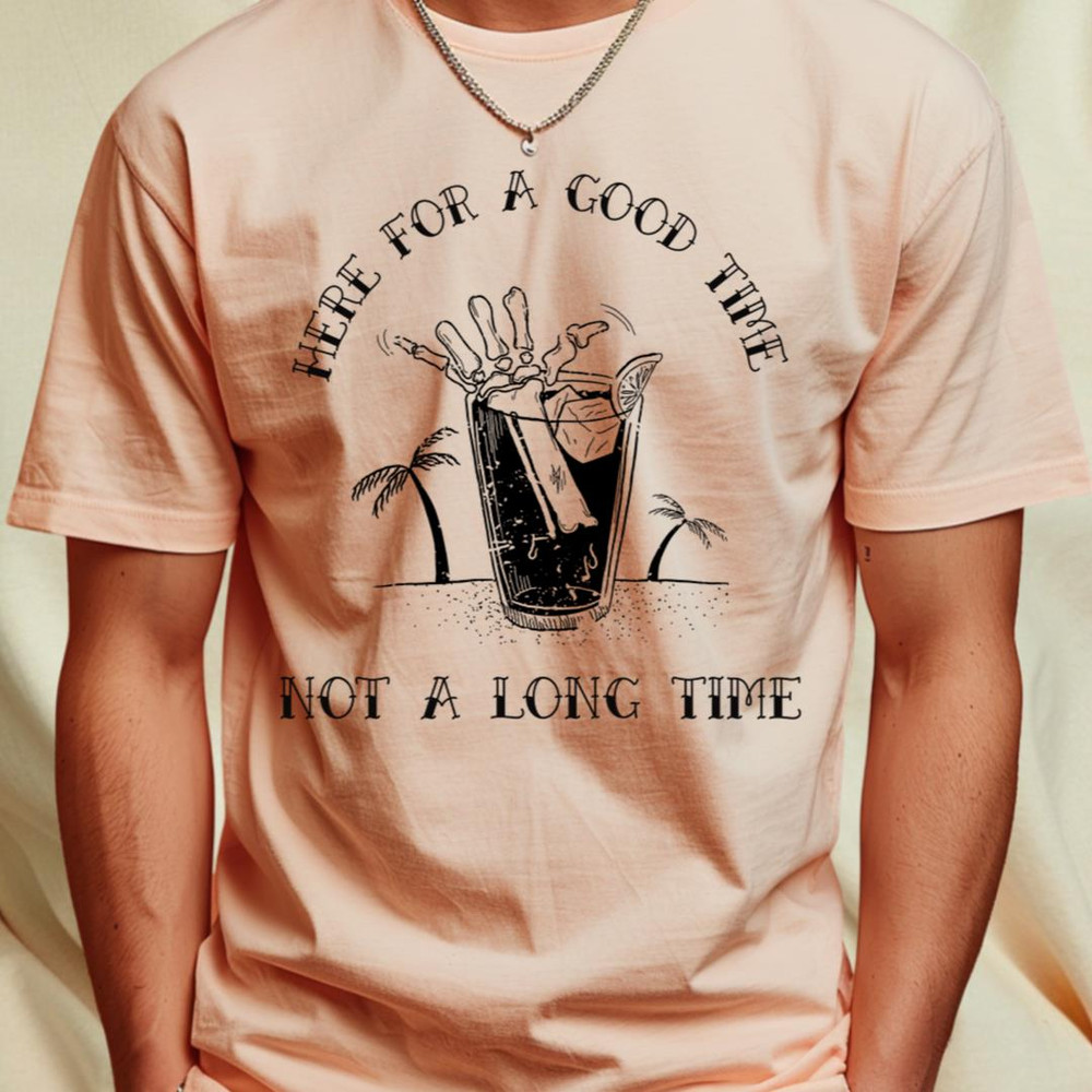 here for a good time not a long time T-Shirt_T-Shirt_File PNG.jpg