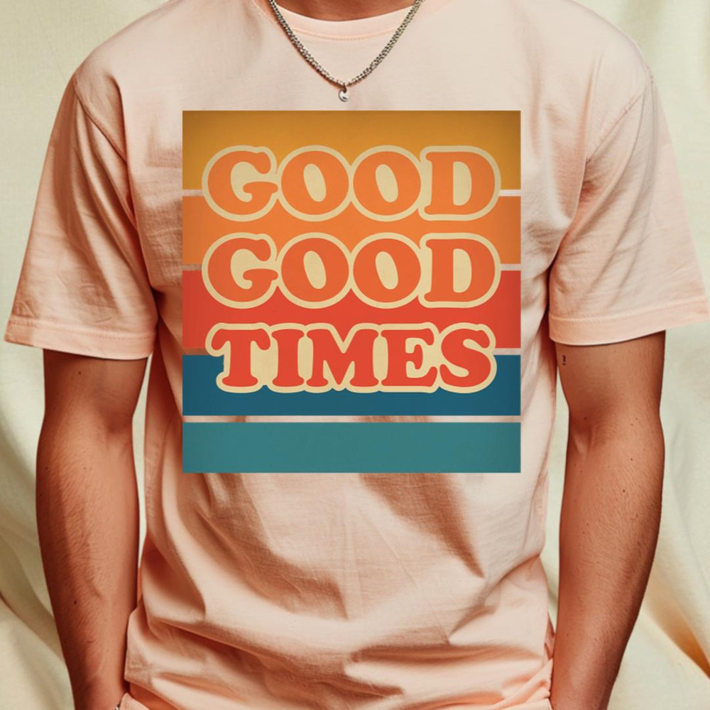 Retro Good Good Times T-Shirt_T-Shirt_File PNG.jpg