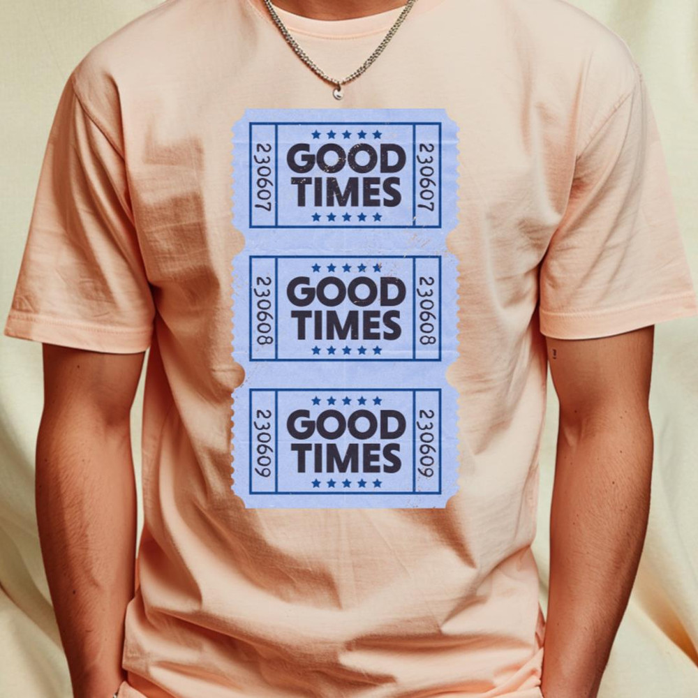 Vintage Good Times Tickets Celebrate the Good Times T-Shirt by Now Boarding1_T-Shirt_File PNG.jpg