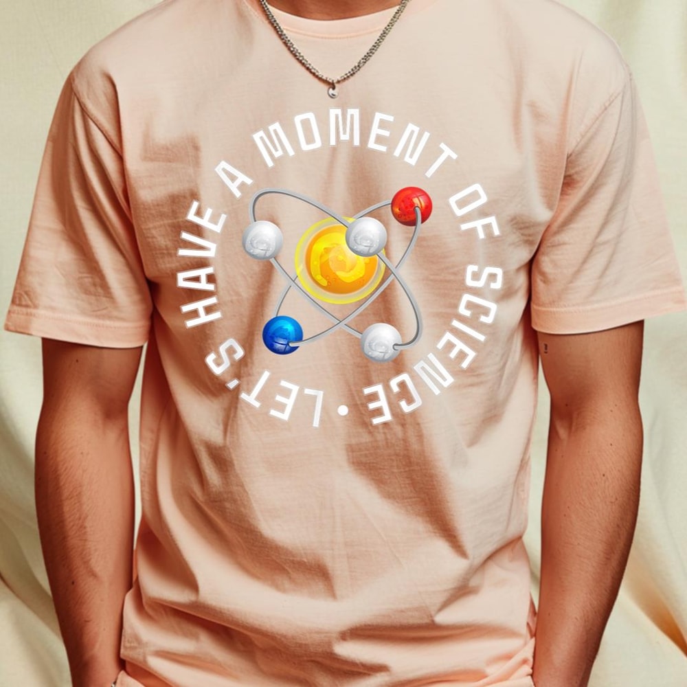Scientific Laboratory Teacher Lets Have A Moment Of Science T-Shirt 287_T-Shirt_File PNG.jpg