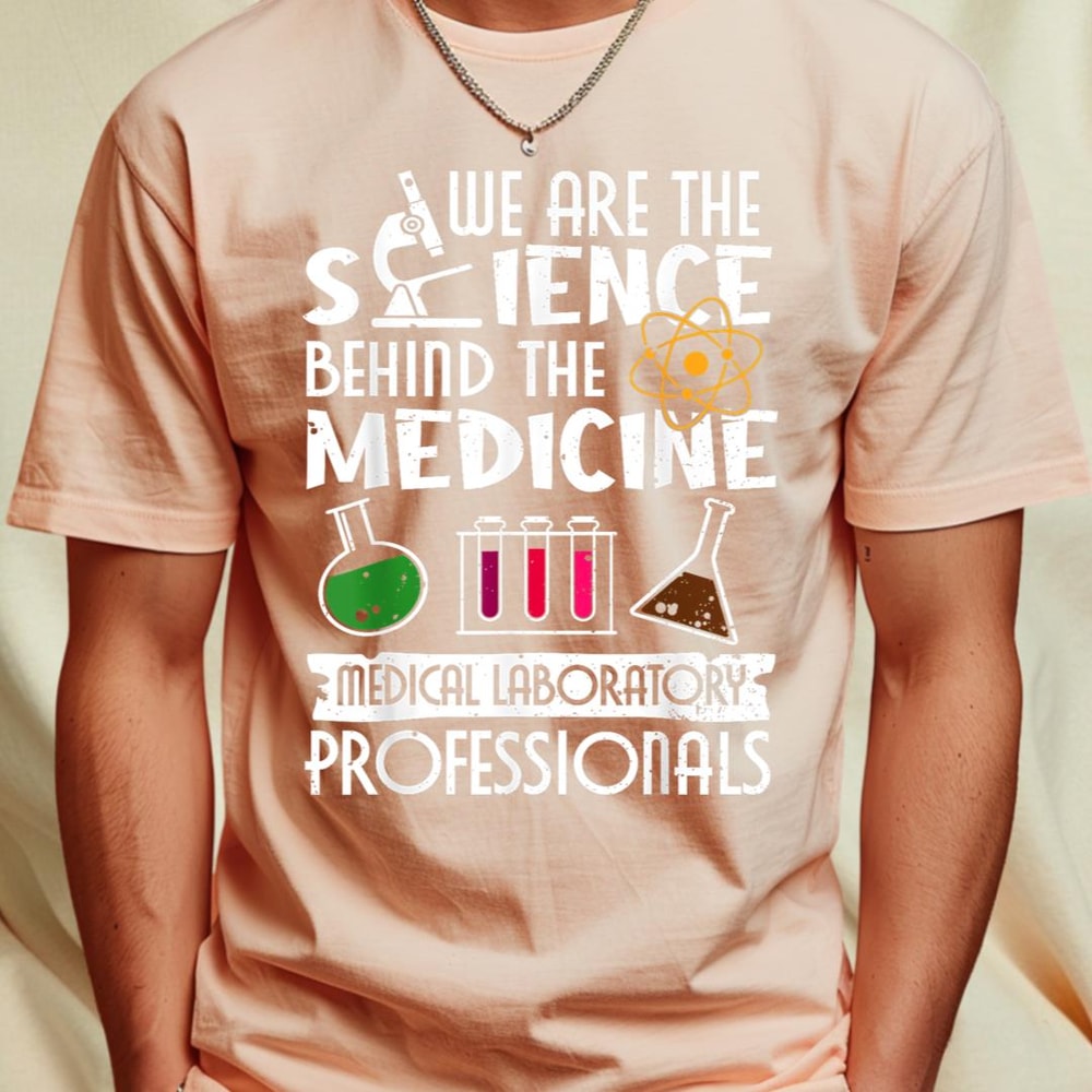 We Are The Science Behind The Medicine, Laboratory Scientist T-Shirt 356_T-Shirt_File PNG.jpg
