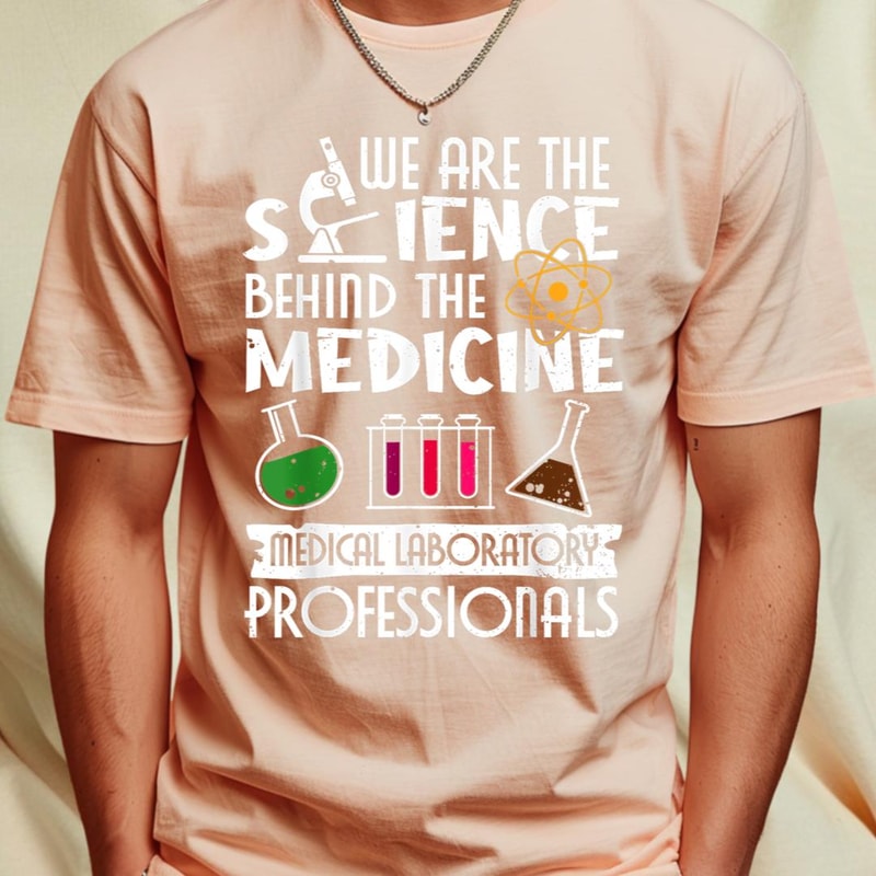 We Are The Science Behind The Medicine, Laboratory Scientist T-Shirt 356_T-Shirt_File PNG.jpg