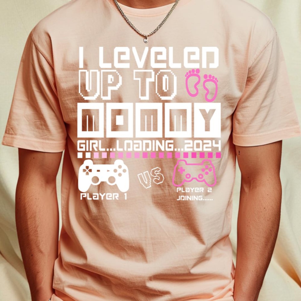 I Leveled Up To Mommy. GIRL Loading 2024. Soon To Be Mom. Ba_T-Shirt_File PNG.jpg