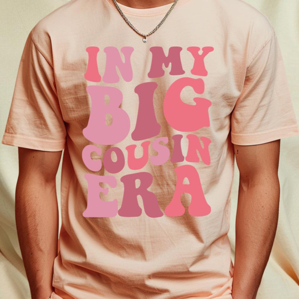 In my Big Cousin Era_T-Shirt_File PNG.jpg