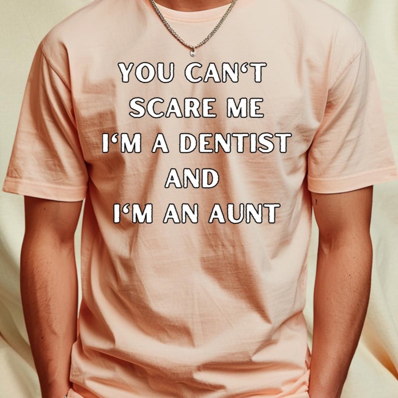 You can't scare me i'm a dentist and I'm an aunt. Halloween_T-Shirt_File PNG.jpg
