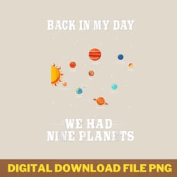 pluto planet shirt back in my day we had nine planets pluto.png png, disney pluto png, disney pluto digital png files