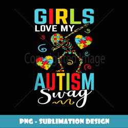 Girls Love My Autism Swag Autist Autists Support Autism - Vintage Sublimation PNG Download