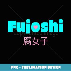Kawaii Fujoshi Heart Fan Japanese Anime Manga Otaku Gamer - Signature Sublimation PNG File