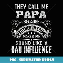 Mens They Call Me Papa Because Partner in Crime Funny Father - Exclusive Sublimation Digital File