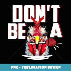 Dont Be A Cock Sucker Rooster Lollipop Funny Fathers Day - Aesthetic Sublimation Digital File