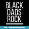 Black Dads Rock Father's Day - Men, , Youth Sizes - Unique Sublimation PNG Download