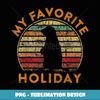 My Favorite Holiday Ground Hog Gift Groundhog Day Woodchuck - Elegant Sublimation PNG Download