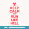 Keep Calm and Run Like Hell Zombie Apocalypse - Premium Sublimation Digital Download