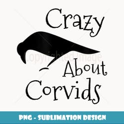crazy about crow raven corvids for birders - exclusive sublimation digital file
