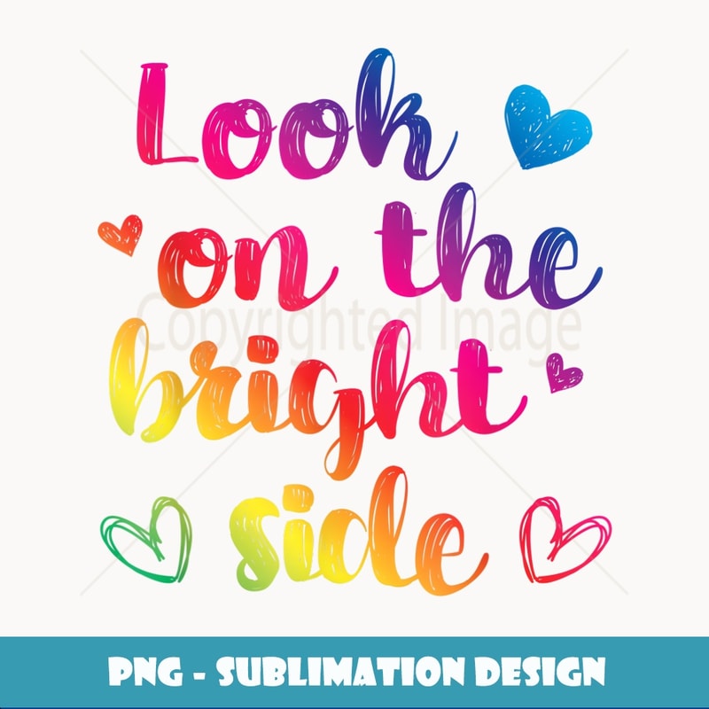 Always look on the bright side of life rainbow heart - PNG Transparent Sublimation Design