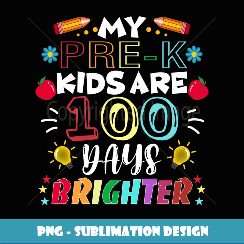 Pre-K Teacher 100 Days Brighter 100th Day of School - High-Resolution PNG Sublimation File