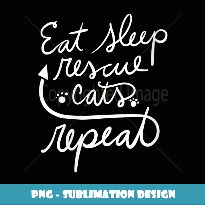 Womens Eat Sleep Rescue cats repeat I love to rescue - Premium Sublimation Digital Download