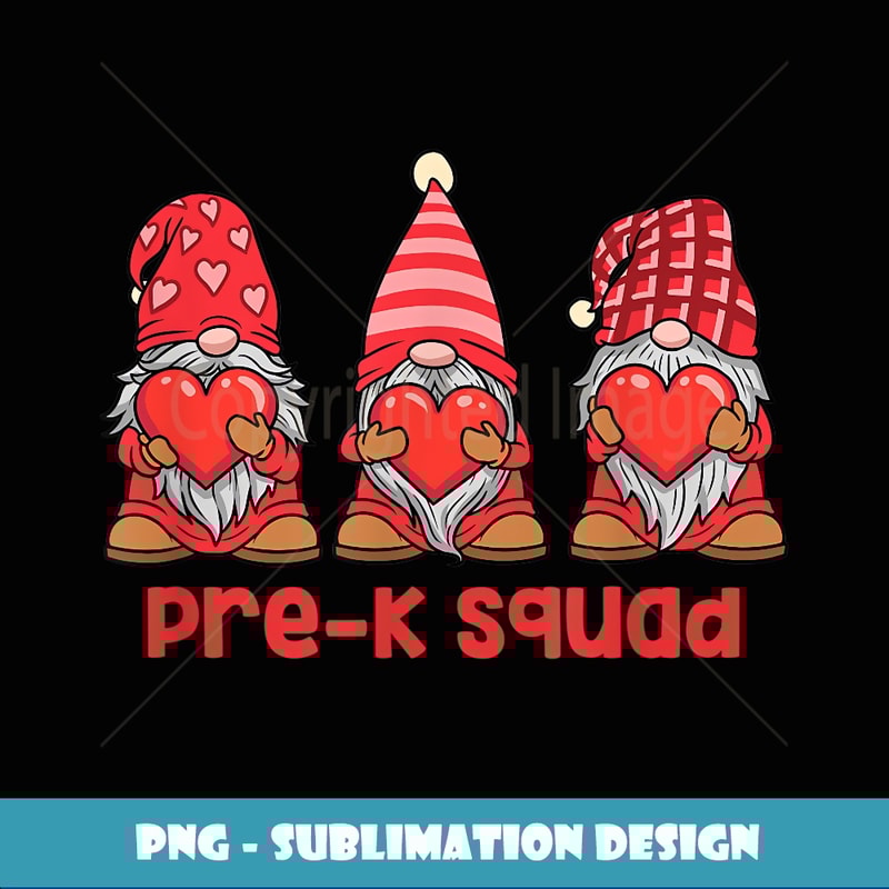 Valentine's Day Pre K Squad Gnomes eacher Girl Boys - Digital Sublimation Download File