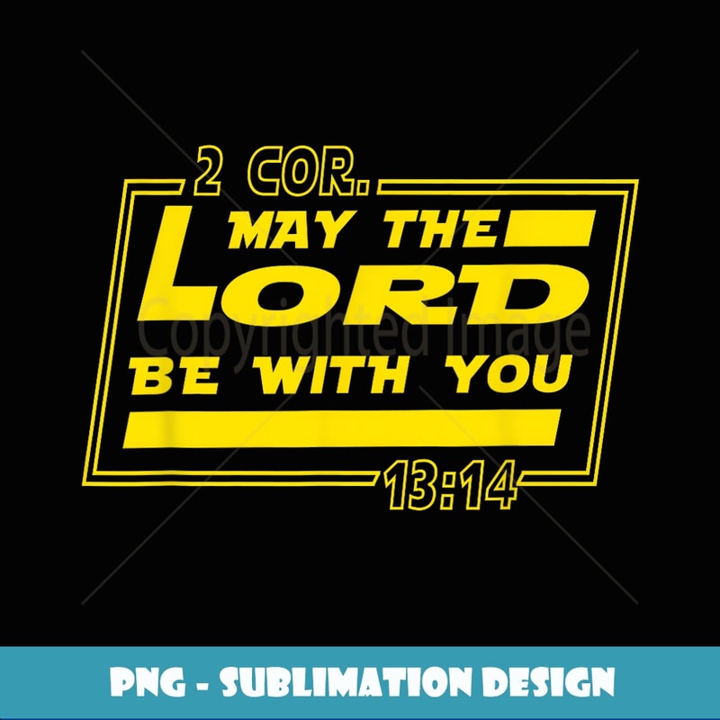 May Lord Be With You - Funny Christian Quotes - Modern Sublimation PNG File