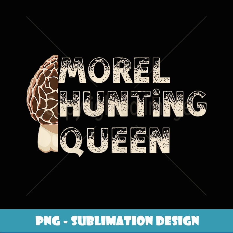 Morel Hunting Queen Fungi Mushroom - Elegant Sublimation PNG Download