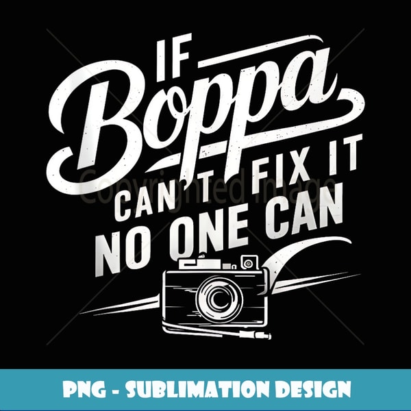 If Boppa Cant Fix It No One Can Grandpa Gifts Funny Graphic - High-Resolution PNG Sublimation File