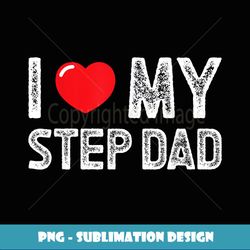 I Love My Step Dad Distressed I Heart My Step Dad - Stylish Sublimation Digital Download