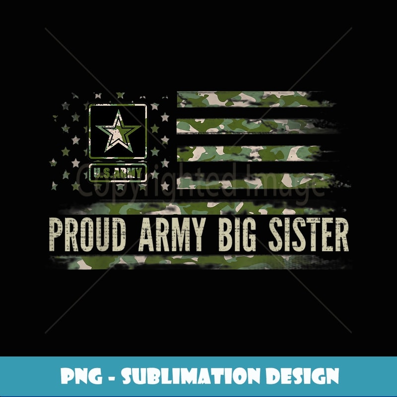 Proud Army Big Sister Camo American Flag Veteran Gift - Special Edition Sublimation PNG File