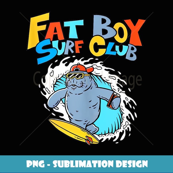 Fat Boy Surf Club High Resolution PNG Sublimation File Inspire Uplift fat-boy-surf-club-high-resolution-png-sublimation-file-inspire-uplift