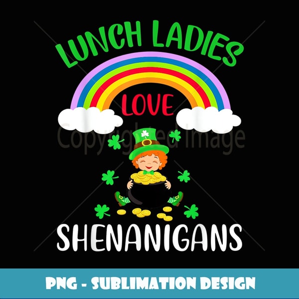 Funny Lunch Ladies Love Shenanigans Gnome St Patrick's Day - Special Edition Sublimation PNG File