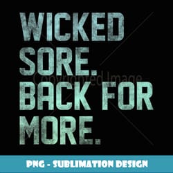 wicked sore and back for more gradient - unique sublimation png download