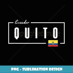 Quito Ecuador - Premium PNG Sublimation File