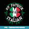 St Patrick Was Italian St Patricks day Italy Flag Gift - Elegant Sublimation PNG Download
