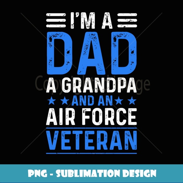 Ium A Dad Grandpa Air Force Veteran Distressed - Trendy Sublimation Digital Download