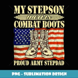 Mens My Stepson Wears Combat Boots Military Proud Army Stepdad - Exclusive PNG Sublimation Download