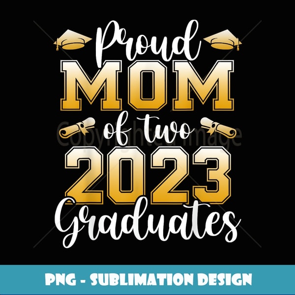 Proud Mom of Two Graduates Funny Mother Senior - Modern Sublimation PNG File
