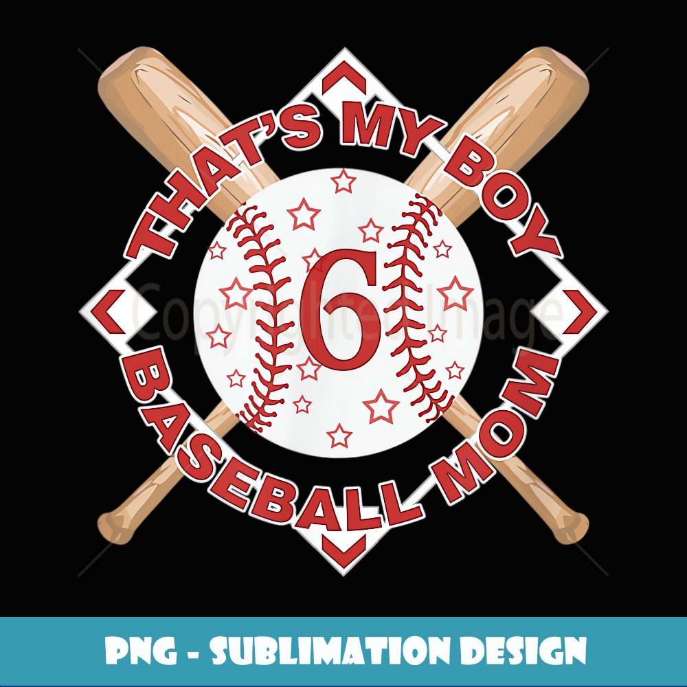 That's My boy #6 Baseball Mom Love Heart Baseball Dad Fan - Premium Sublimation Digital Download