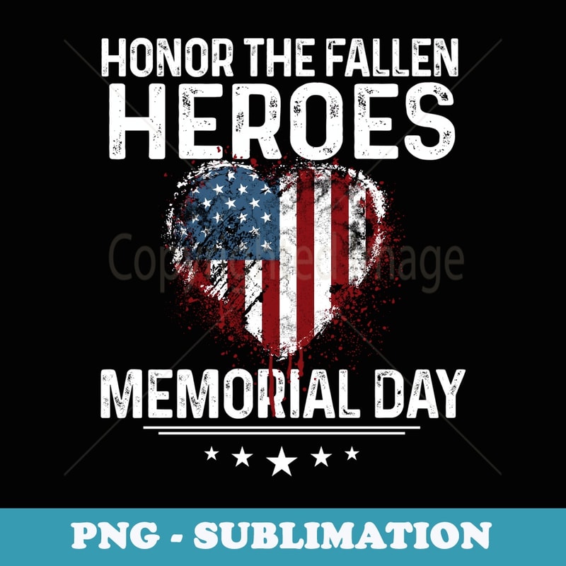 Honor The Fallen Heroes Heart Memorial Day US Flag - PNG Transparent Sublimation Design