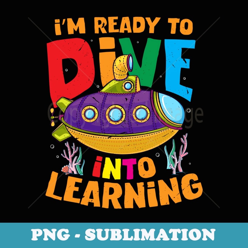 Cute Back To School Submarine Ready To Dive Into Learning - Exclusive PNG Sublimation Download