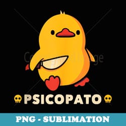 funny psicopatos duck animals - high-resolution png sublimation file